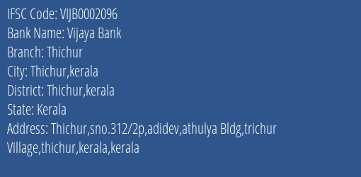 Vijaya Bank Thichur Branch Thichur Kerala IFSC Code VIJB0002096