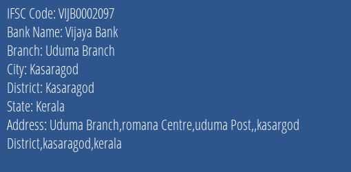 Vijaya Bank Uduma Branch Branch Kasaragod IFSC Code VIJB0002097