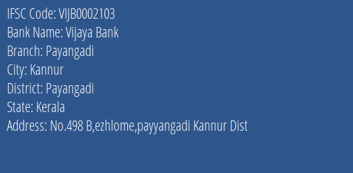 Vijaya Bank Payangadi Branch Payangadi IFSC Code VIJB0002103