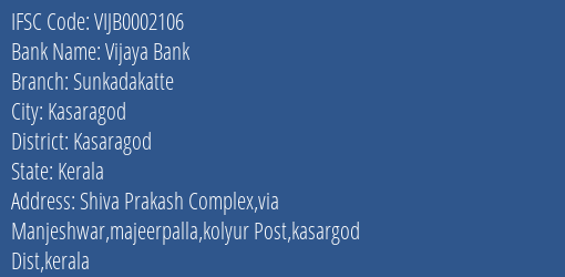 Vijaya Bank Sunkadakatte Branch Kasaragod IFSC Code VIJB0002106