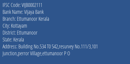 Vijaya Bank Ettumanoor Kerala Branch Ettumanoor IFSC Code VIJB0002111