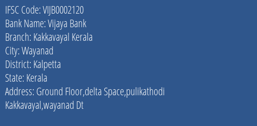 Vijaya Bank Kakkavayal Kerala Branch Kalpetta IFSC Code VIJB0002120