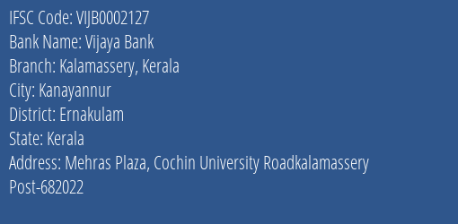 Vijaya Bank Kalamassery Kerala Branch Ernakulam IFSC Code VIJB0002127