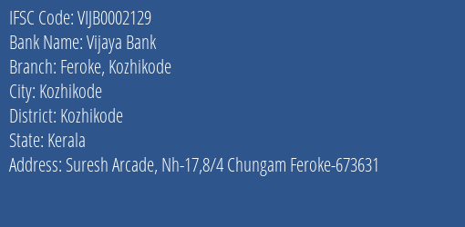 Vijaya Bank Feroke Kozhikode Branch Kozhikode IFSC Code VIJB0002129