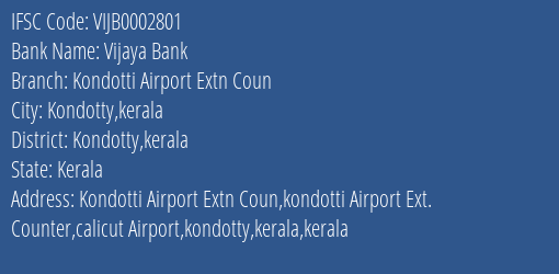 Vijaya Bank Kondotti Airport Extn Coun Branch Kondotty Kerala IFSC Code VIJB0002801