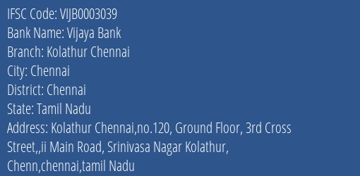Vijaya Bank Kolathur Chennai Branch Chennai IFSC Code VIJB0003039