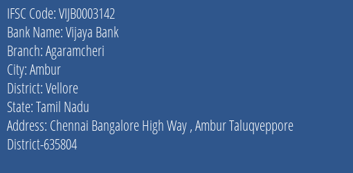 Vijaya Bank Agaramcheri Branch, Branch Code 003142 & IFSC Code VIJB0003142