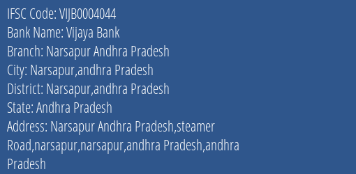 Vijaya Bank Narsapur Andhra Pradesh Branch Narsapur Andhra Pradesh IFSC Code VIJB0004044
