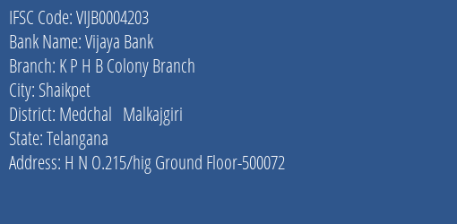 Vijaya Bank K P H B Colony Branch Branch Medchal Malkajgiri IFSC Code VIJB0004203