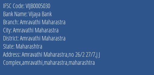 Vijaya Bank Amravathi Maharastra Branch Amravathi Maharastra IFSC Code VIJB0005030