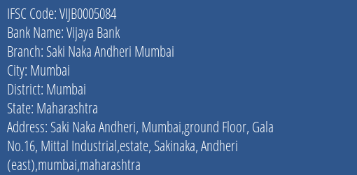 Vijaya Bank Saki Naka Andheri Mumbai Branch Mumbai IFSC Code VIJB0005084