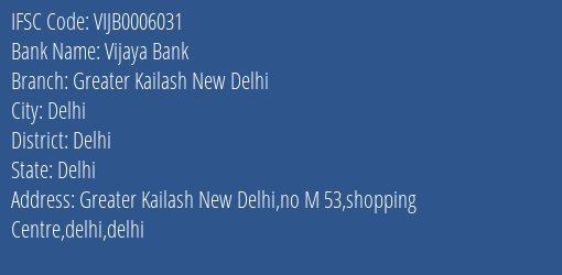 Vijaya Bank Greater Kailash New Delhi Branch, Branch Code 006031 & IFSC Code VIJB0006031