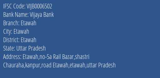 Vijaya Bank Etawah Branch Etawah IFSC Code VIJB0006502