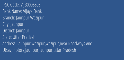 Vijaya Bank Jaunpur Wazipur Branch Jaunpur IFSC Code VIJB0006505