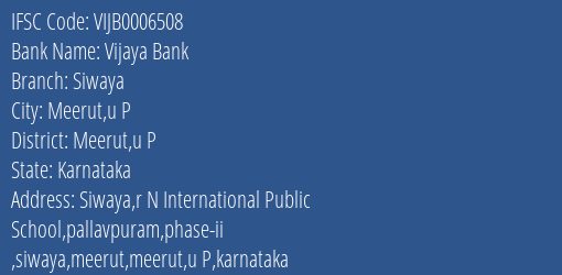 Vijaya Bank Siwaya Branch Meerut U P IFSC Code VIJB0006508