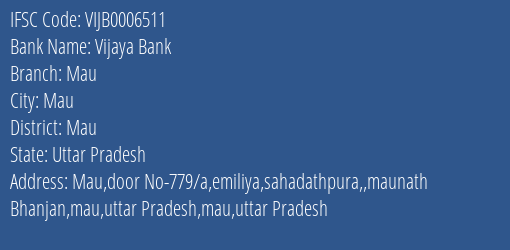 Vijaya Bank Mau Branch Mau IFSC Code VIJB0006511