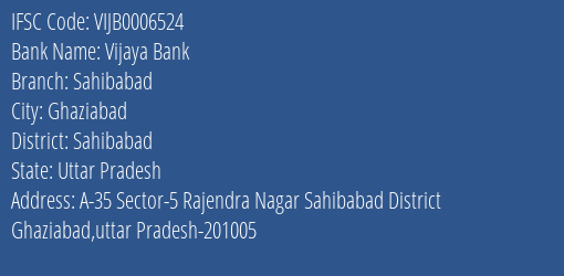 Vijaya Bank Sahibabad Branch Sahibabad IFSC Code VIJB0006524