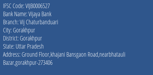 Vijaya Bank Vij Chaturbanduari Branch Gorakhpur IFSC Code VIJB0006527