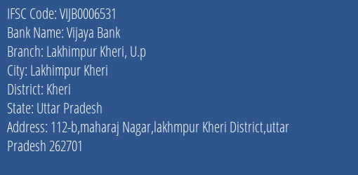 Vijaya Bank Lakhimpur Kheri U.p Branch Kheri IFSC Code VIJB0006531