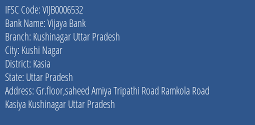 Vijaya Bank Kushinagar Uttar Pradesh Branch Kasia IFSC Code VIJB0006532