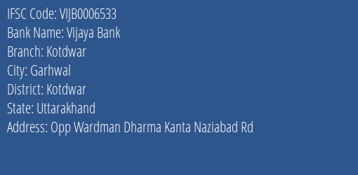 Vijaya Bank Kotdwar Branch Kotdwar IFSC Code VIJB0006533