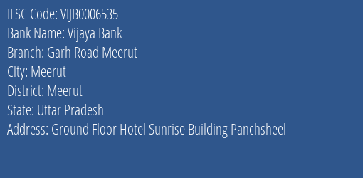 Vijaya Bank Garh Road Meerut Branch Meerut IFSC Code VIJB0006535
