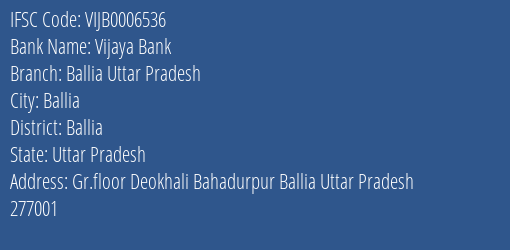 Vijaya Bank Ballia Uttar Pradesh Branch Ballia IFSC Code VIJB0006536