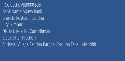 Vijaya Bank Kushauli Sandna Branch Misrikh Cum Nimsar IFSC Code VIJB0006538