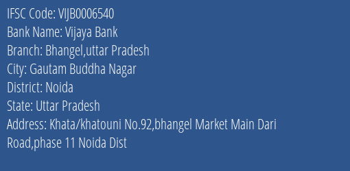 Vijaya Bank Bhangel Uttar Pradesh Branch, Branch Code 006540 & IFSC Code VIJB0006540