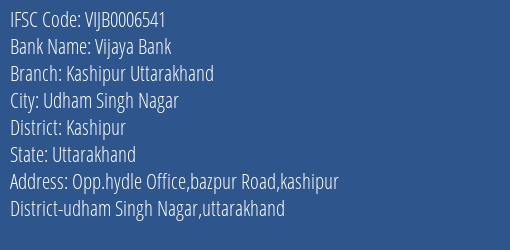 Vijaya Bank Kashipur Uttarakhand Branch Kashipur IFSC Code VIJB0006541