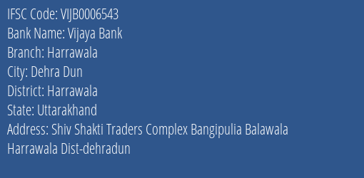 Vijaya Bank Harrawala Branch Harrawala IFSC Code VIJB0006543