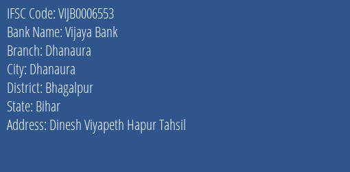 Vijaya Bank Dhanaura Branch Bhagalpur IFSC Code VIJB0006553