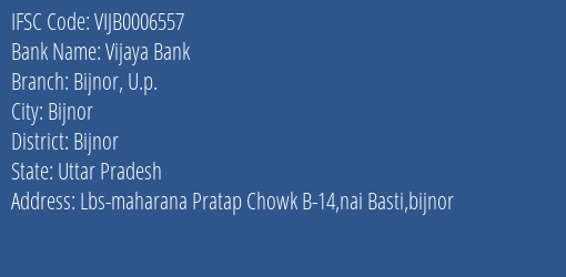Vijaya Bank Bijnor U.p. Branch Bijnor IFSC Code VIJB0006557
