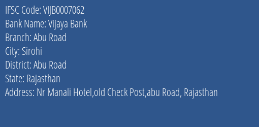 Vijaya Bank Abu Road Branch Abu Road IFSC Code VIJB0007062