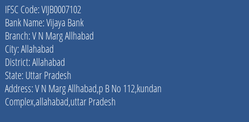 Vijaya Bank V N Marg Allhabad Branch Allahabad IFSC Code VIJB0007102