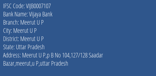 Vijaya Bank Meerut U P Branch Meerut U P IFSC Code VIJB0007107