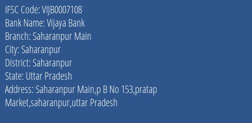 Vijaya Bank Saharanpur Main Branch, Branch Code 007108 & IFSC Code VIJB0007108