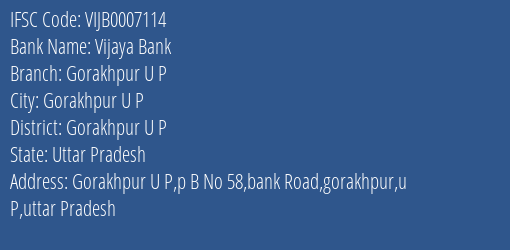 Vijaya Bank Gorakhpur U P Branch Gorakhpur U P IFSC Code VIJB0007114