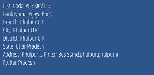 Vijaya Bank Phulpur U P Branch Phulpur U P IFSC Code VIJB0007119