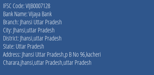 Vijaya Bank Jhansi Uttar Pradesh Branch Jhansi Uttar Pradesh IFSC Code VIJB0007128