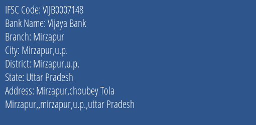 Vijaya Bank Mirzapur Branch Mirzapur U.p. IFSC Code VIJB0007148