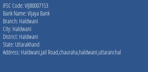 Vijaya Bank Haldwani Branch Haldwani IFSC Code VIJB0007153
