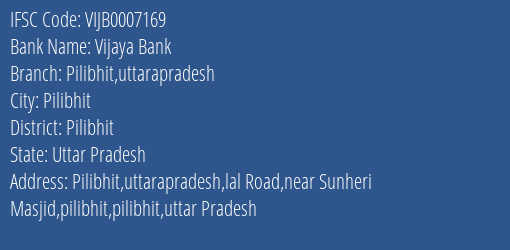 Vijaya Bank Pilibhit Uttarapradesh Branch Pilibhit IFSC Code VIJB0007169