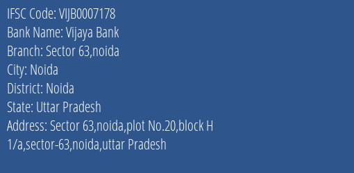 Vijaya Bank Sector 63 Noida Branch Noida IFSC Code VIJB0007178