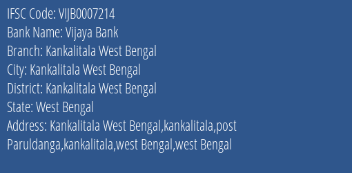 Vijaya Bank Kankalitala West Bengal Branch Kankalitala West Bengal IFSC Code VIJB0007214