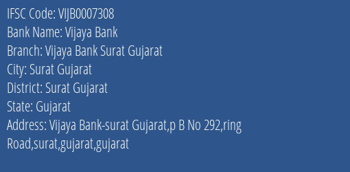 Vijaya Bank Vijaya Bank Surat Gujarat Branch Surat Gujarat IFSC Code VIJB0007308