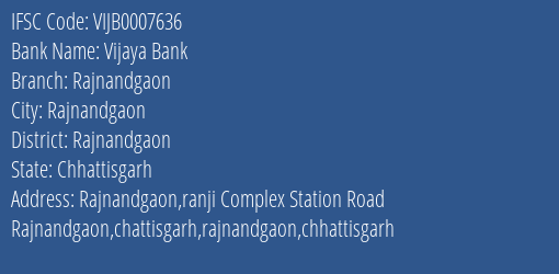 Vijaya Bank Rajnandgaon Branch, Branch Code 007636 & IFSC Code VIJB0007636