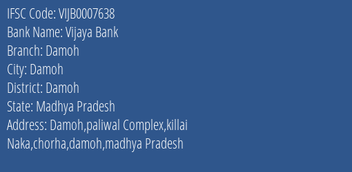 Vijaya Bank Damoh Branch Damoh IFSC Code VIJB0007638