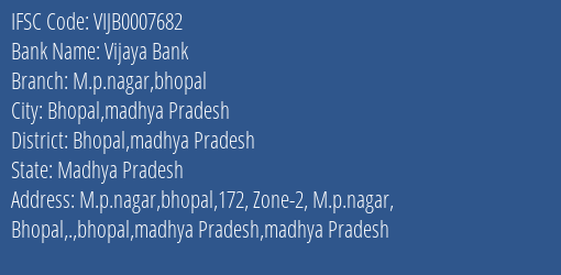 Vijaya Bank M.p.nagar Bhopal Branch Bhopal Madhya Pradesh IFSC Code VIJB0007682