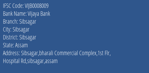 Vijaya Bank Sibsagar Branch, Branch Code 008009 & IFSC Code VIJB0008009